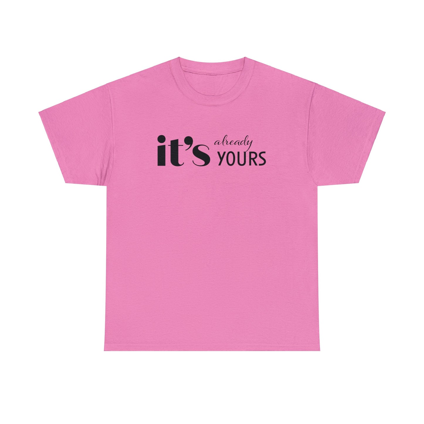It's Already Yours Tee