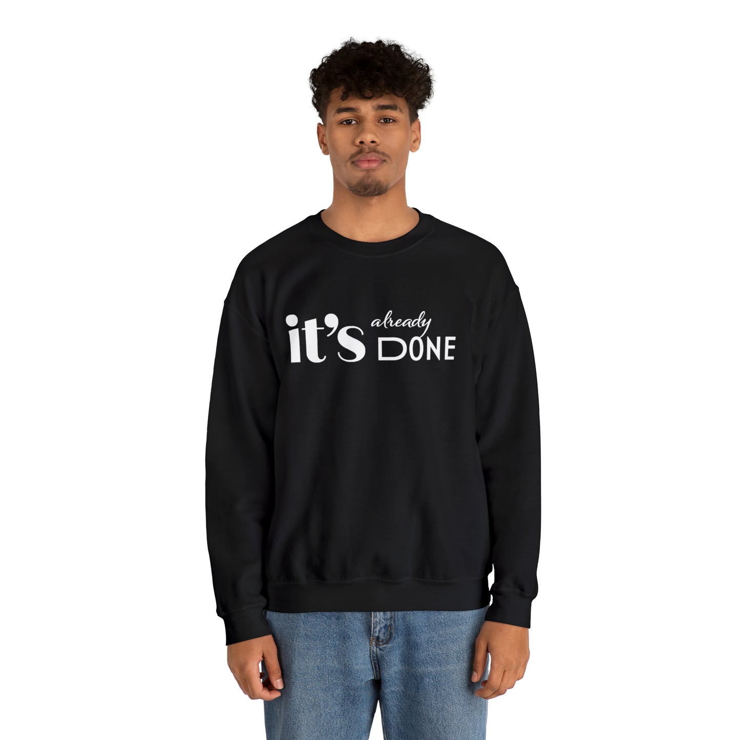 It's Already Done Unisex Sweatshirt