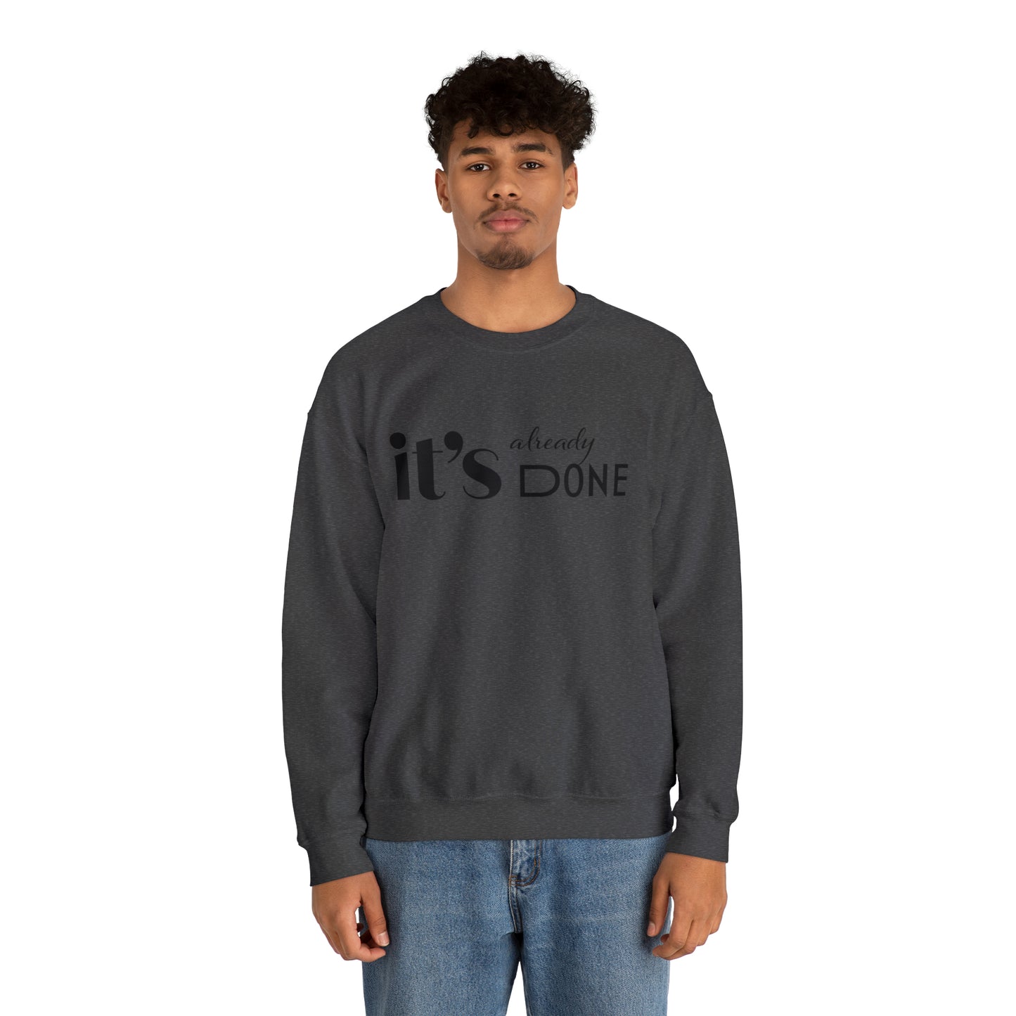 It's Already Done Unisex Sweatshirt