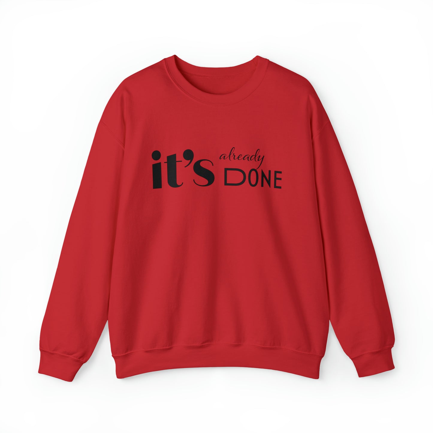 It's Already Done Unisex Sweatshirt