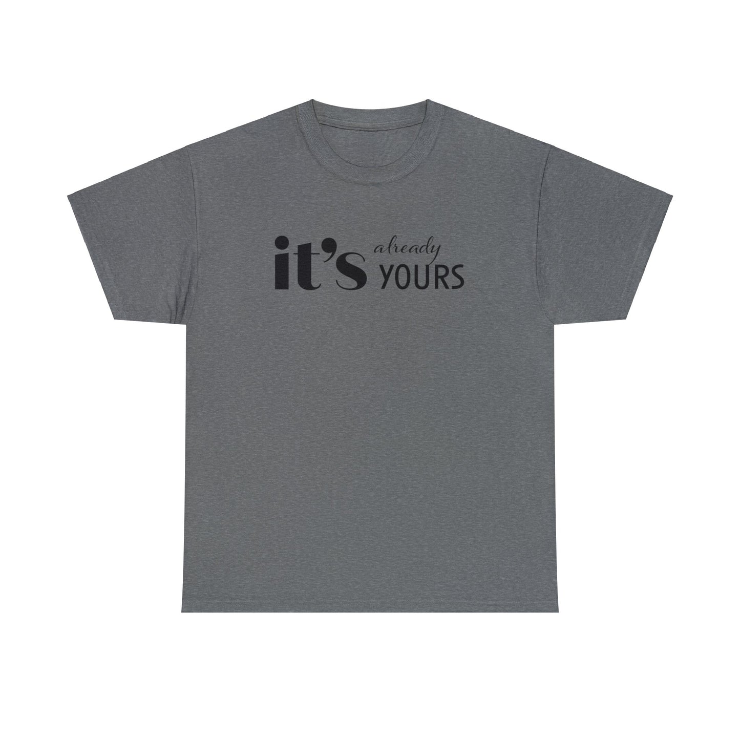 It's Already Yours Tee