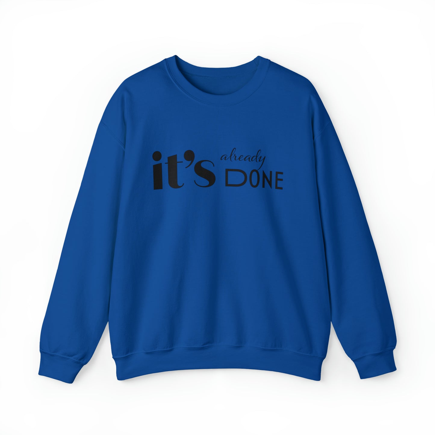It's Already Done Unisex Sweatshirt