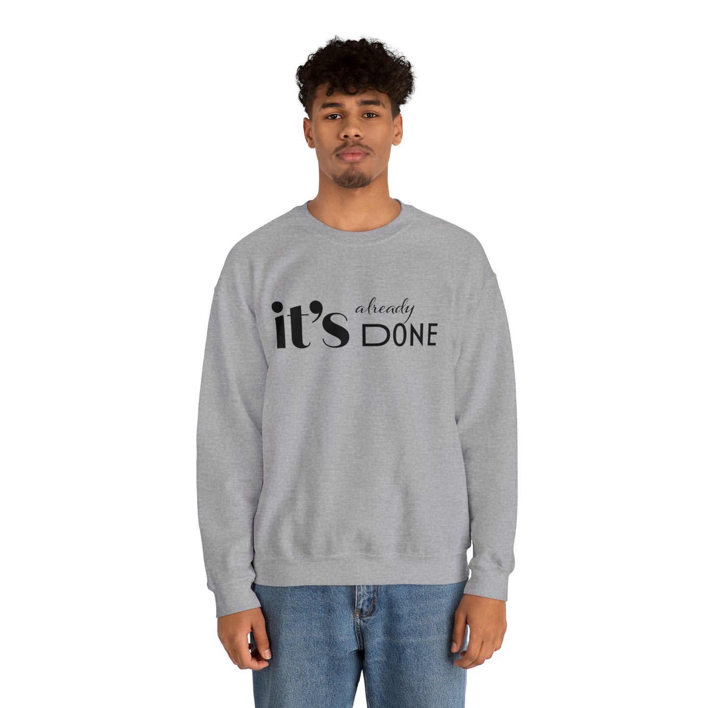 It's Already Done Unisex Sweatshirt