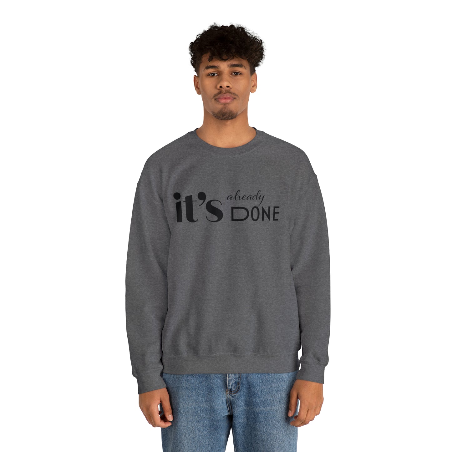 It's Already Done Unisex Sweatshirt