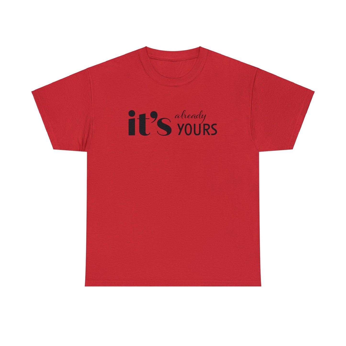 It's Already Yours Tee