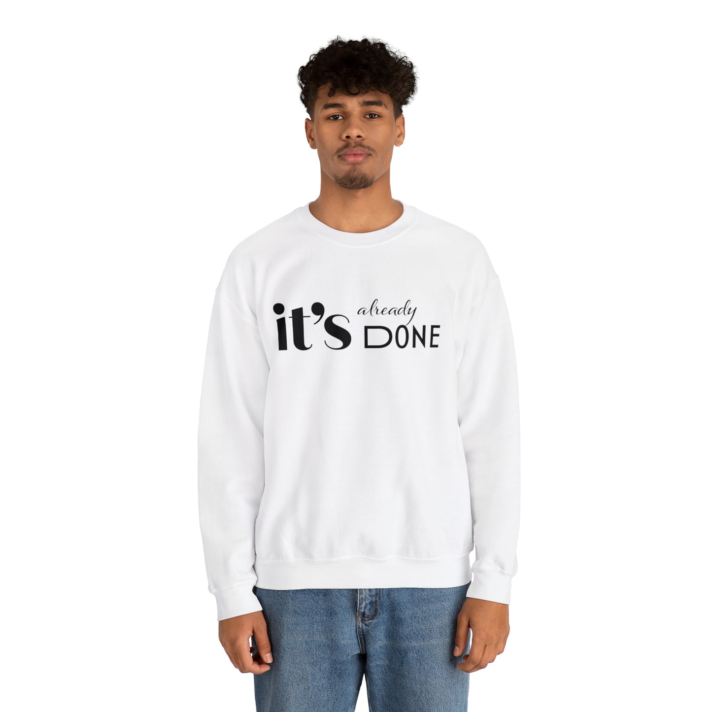 It's Already Done Unisex Sweatshirt