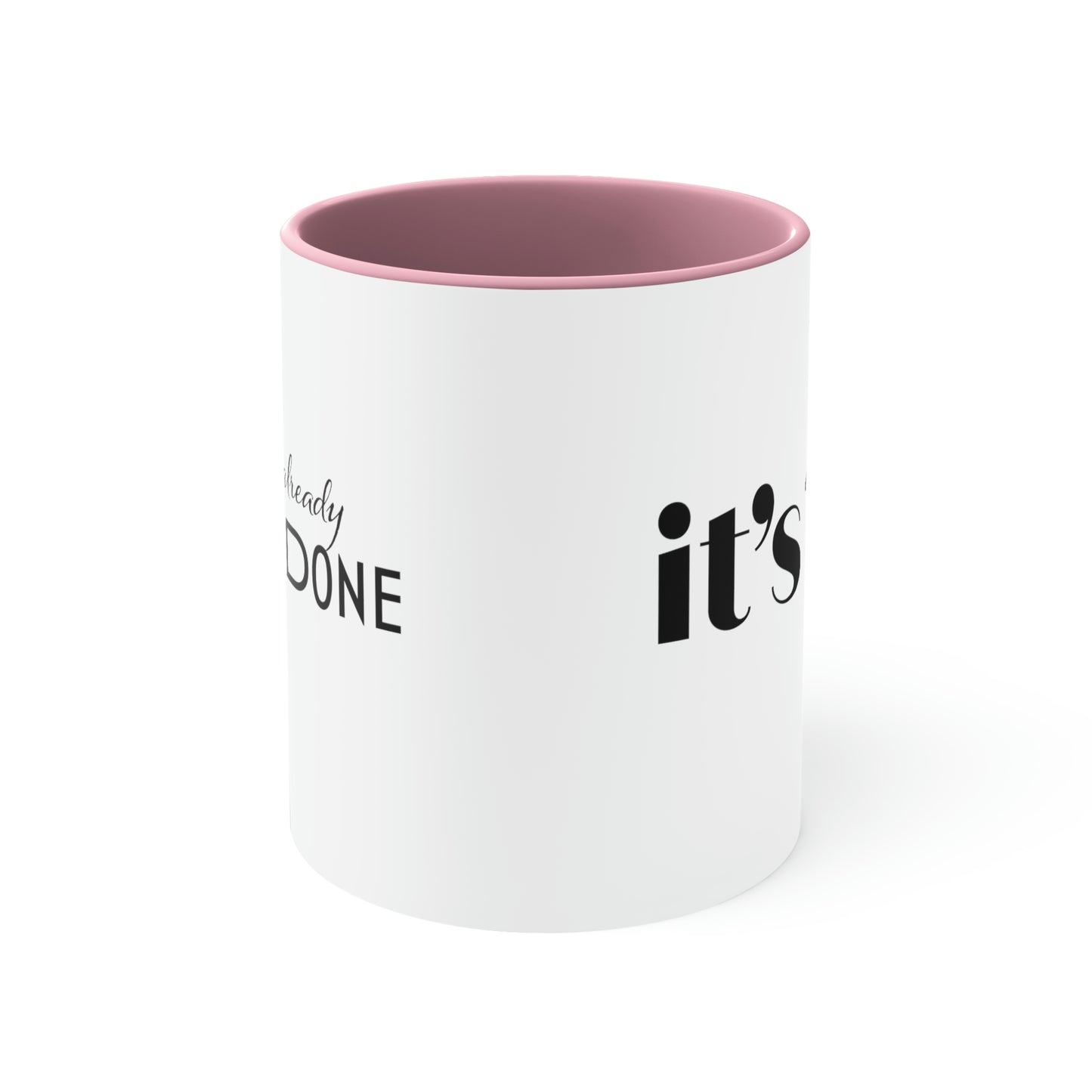 It's Already Done Coffee Mug, 11oz