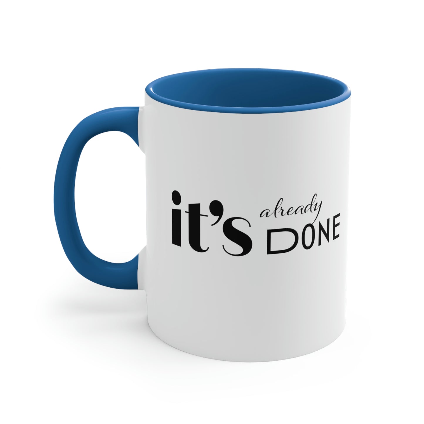 It's Already Done Coffee Mug, 11oz