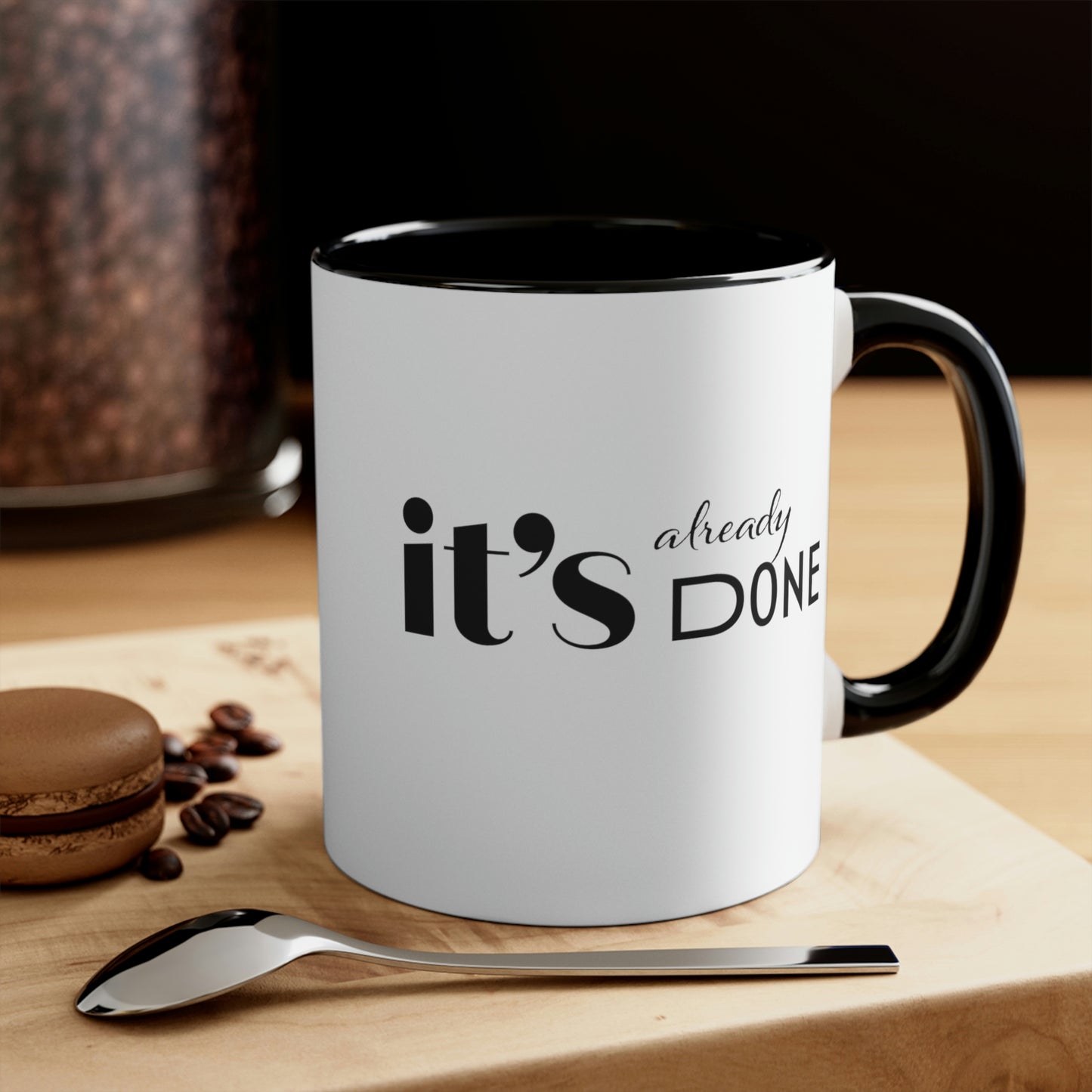 It's Already Done Coffee Mug, 11oz