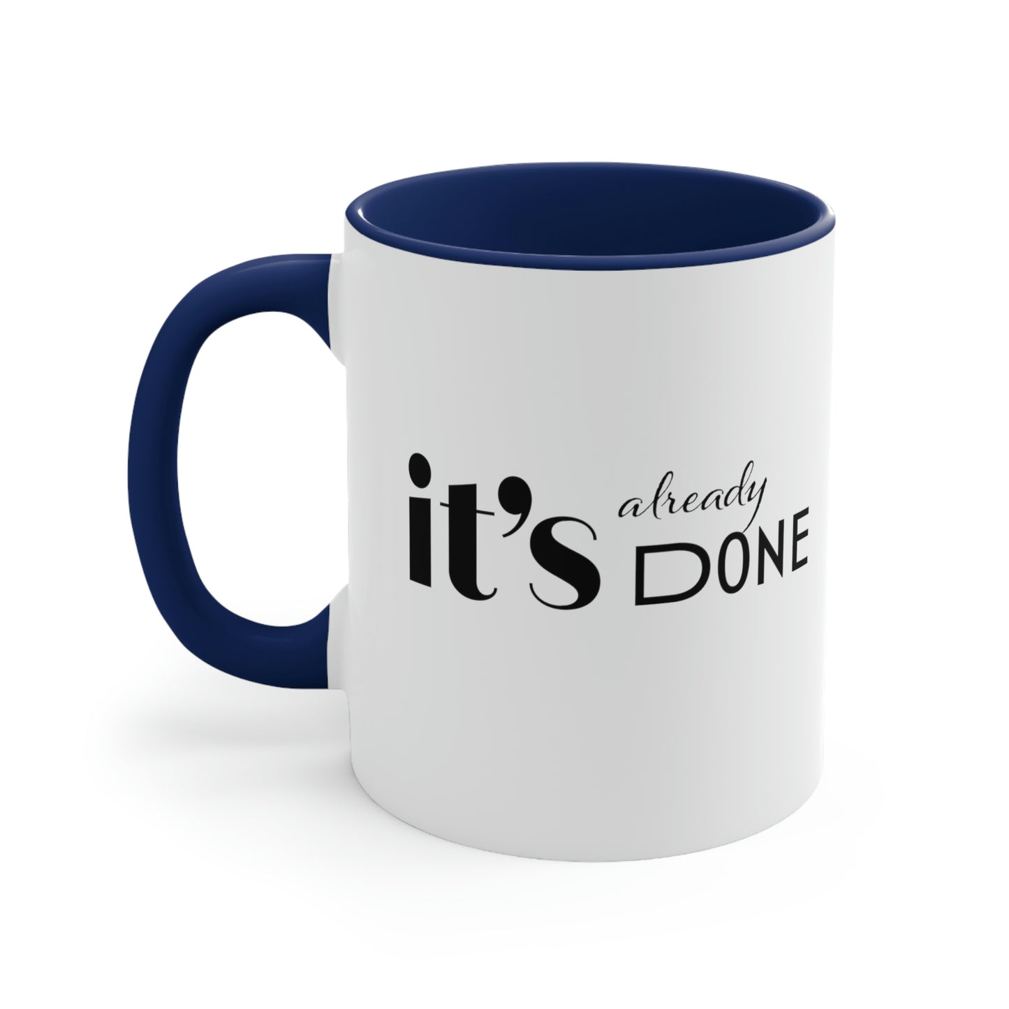 It's Already Done Coffee Mug, 11oz