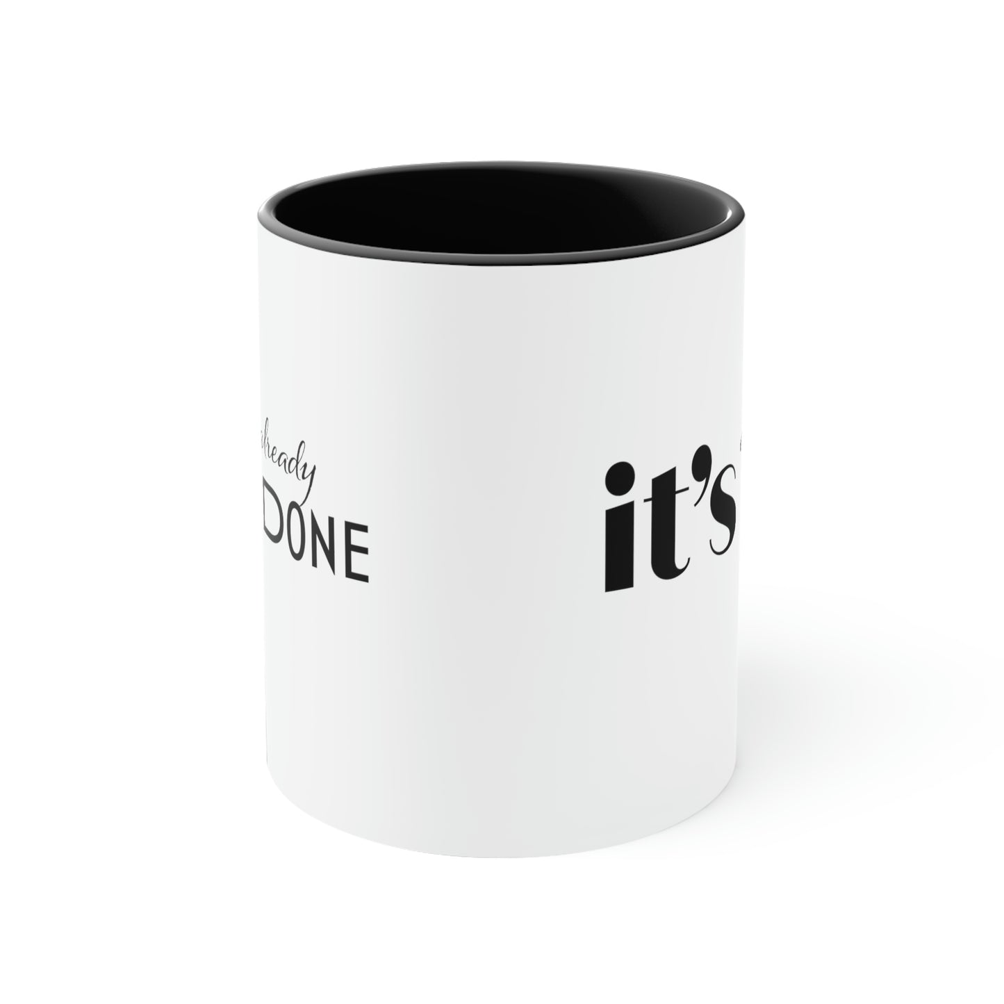 It's Already Done Coffee Mug, 11oz