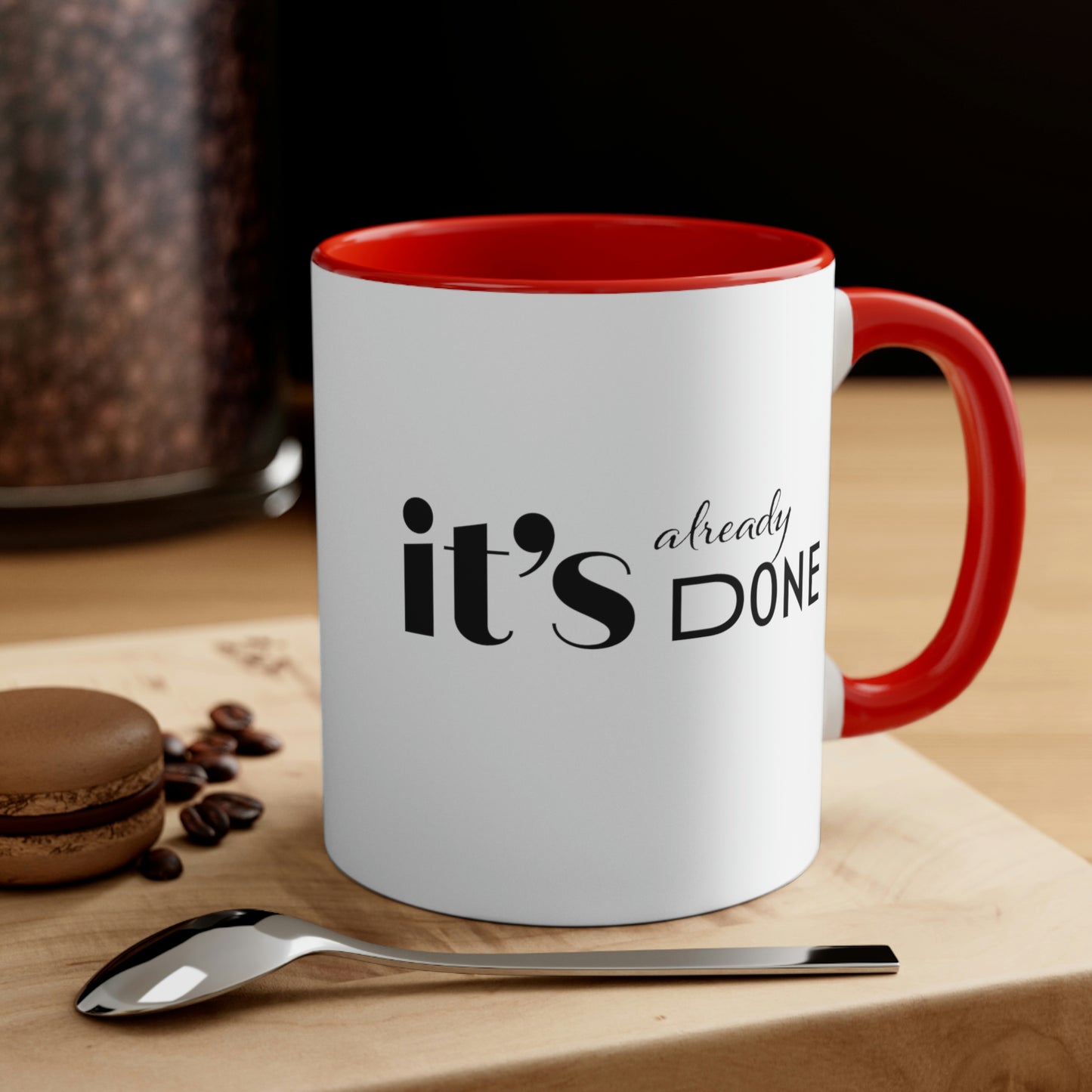 It's Already Done Coffee Mug, 11oz