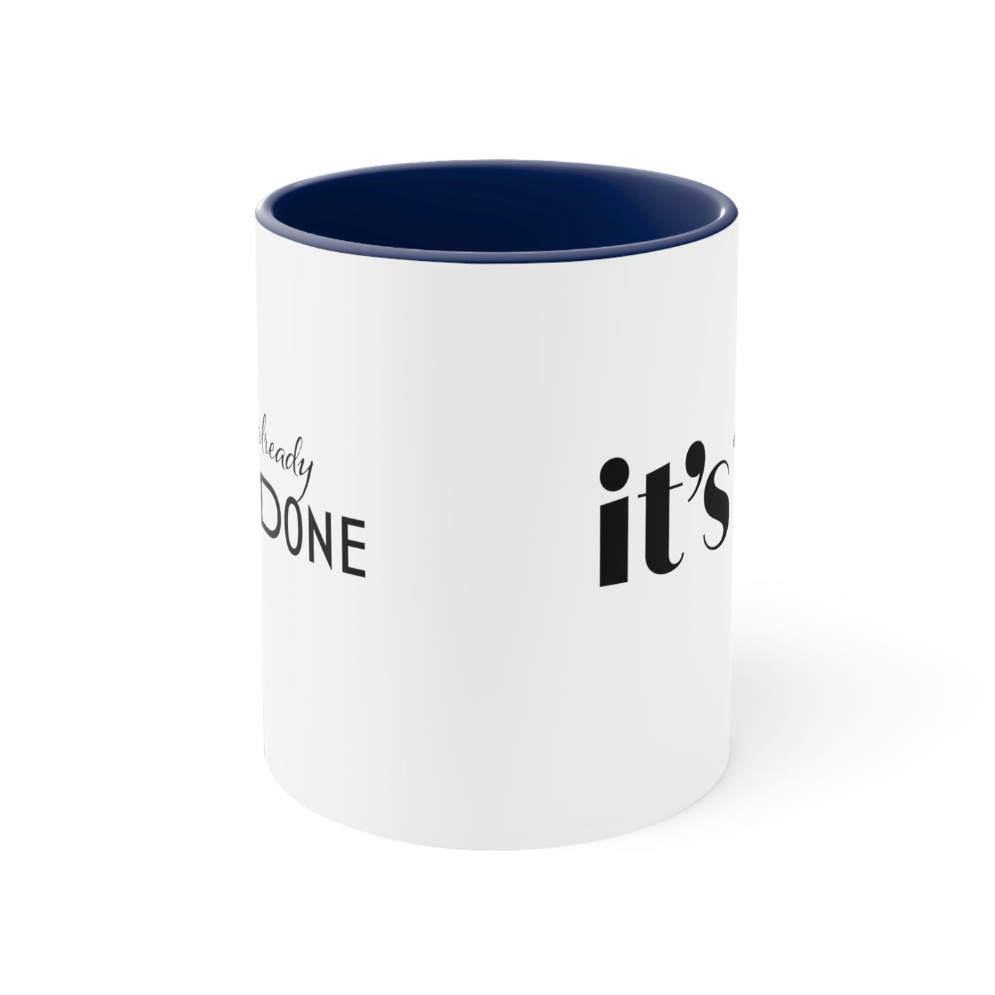 It's Already Done Coffee Mug, 11oz