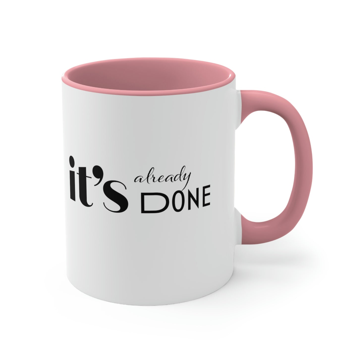 It's Already Done Coffee Mug, 11oz