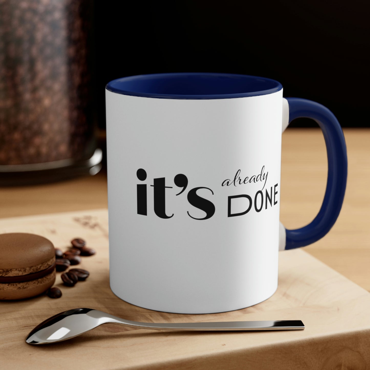 It's Already Done Coffee Mug, 11oz