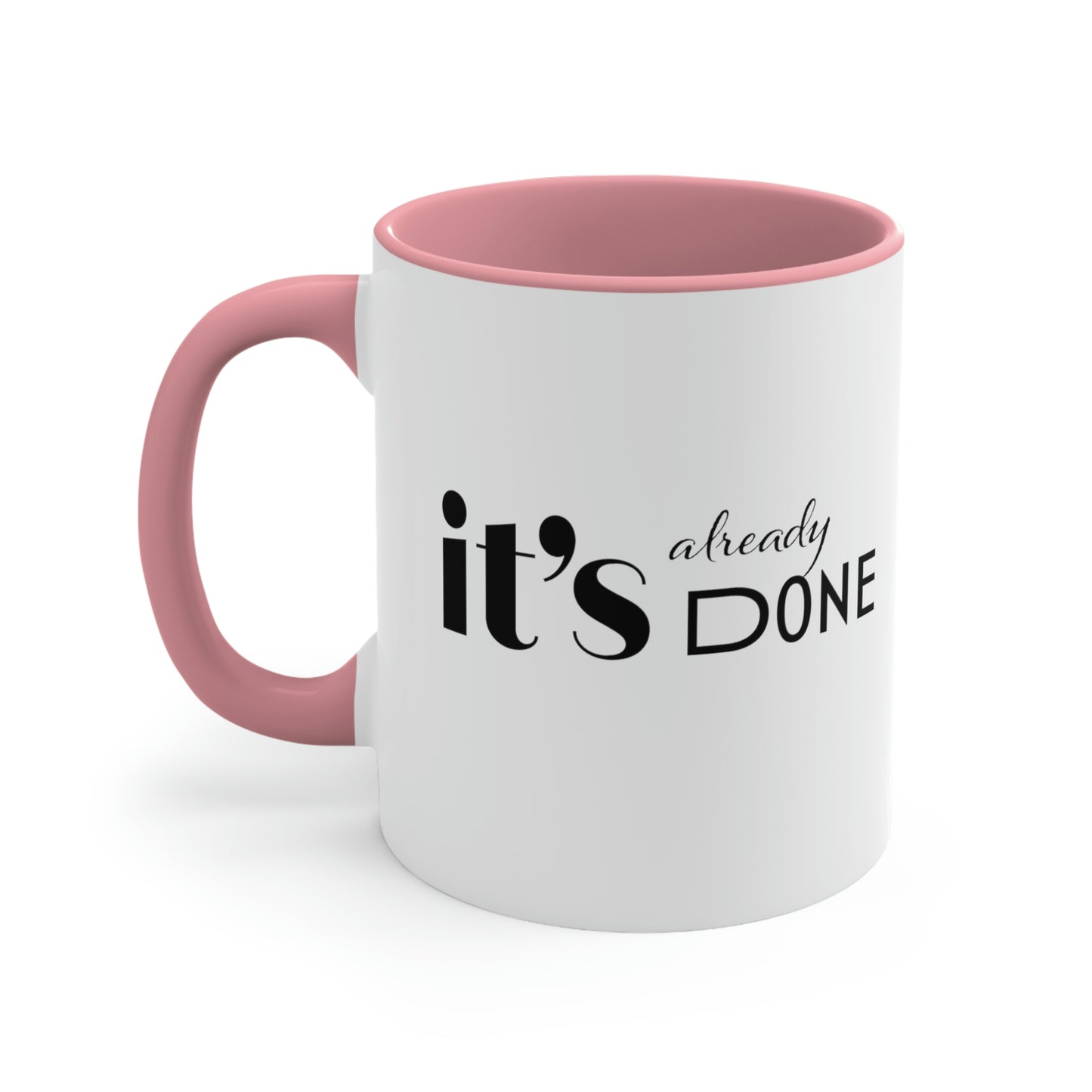 It's Already Done Coffee Mug, 11oz