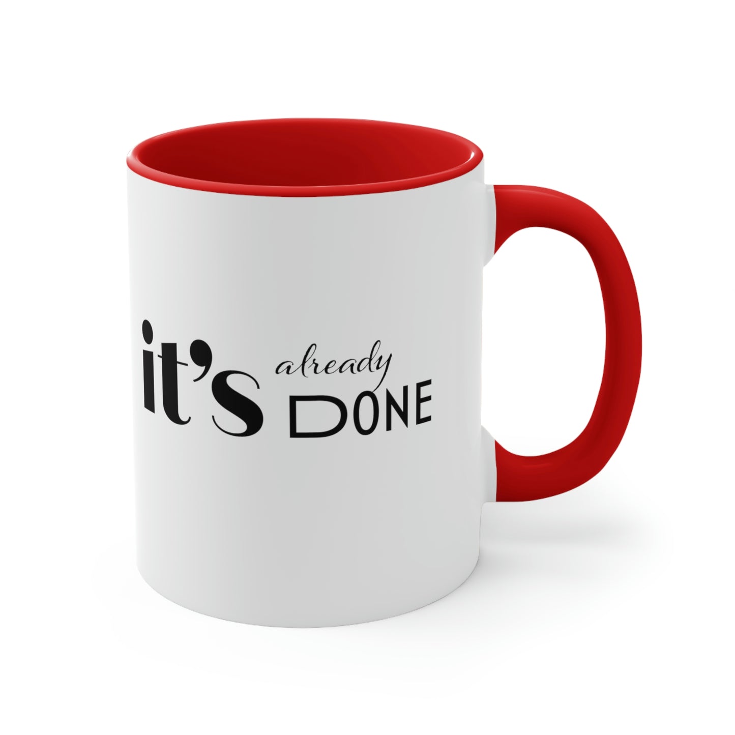 It's Already Done Coffee Mug, 11oz